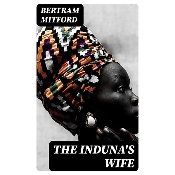 The Induna's Wife, Bertram Mitford