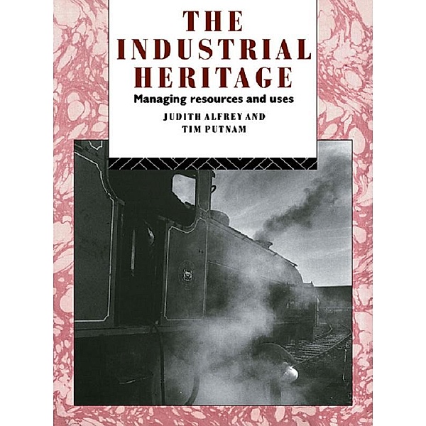 The Industrial Heritage, Judith Alfrey, Tim Putnam