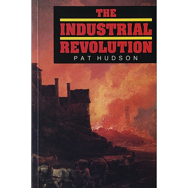 The Industrial Revolution, Pat Hudson