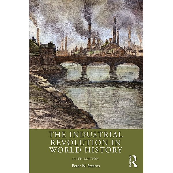 The Industrial Revolution in World History, Peter N. Stearns