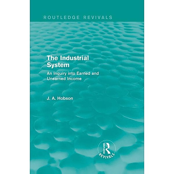 The Industrial System (Routledge Revivals) / Routledge Revivals, J. Hobson