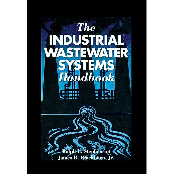 The Industrial Wastewater Systems Handbook, Ralph L. Stephenson, James B. Blackburn Jr.