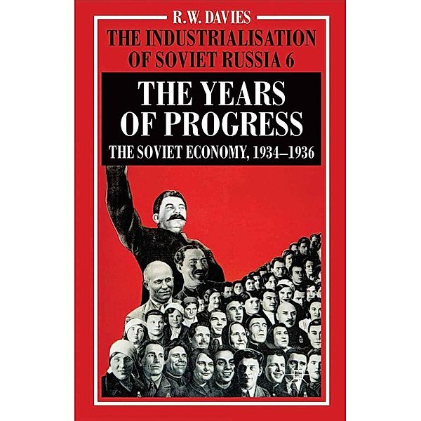 The Industrialisation of Soviet Russia Volume 6: The Years of Progress, R. Davies