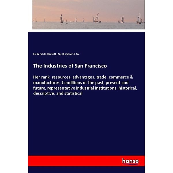 The Industries of San Francisco, Frederick H. Hackett