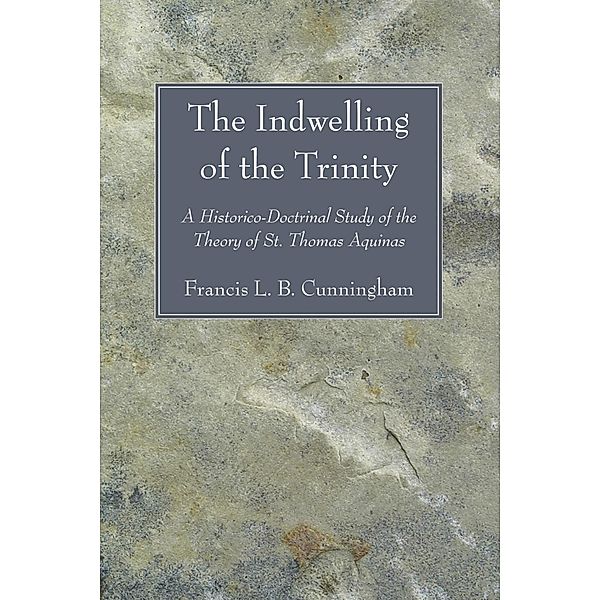 The Indwelling of the Trinity, Francis L. B. OP Cunningham