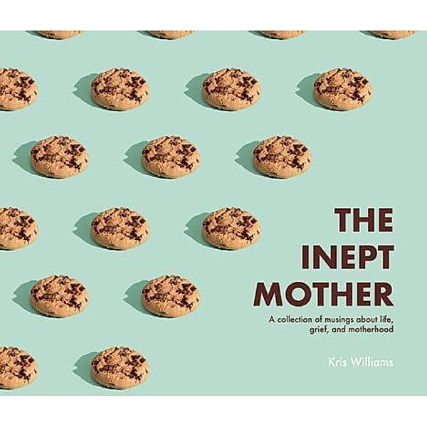 The Inept Mother / Kristin Williams, Kris Williams