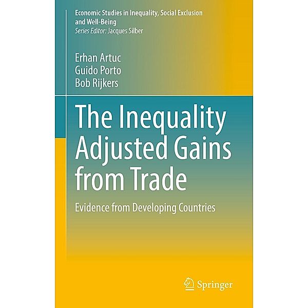 The Inequality Adjusted Gains from Trade / Economic Studies in Inequality, Social Exclusion and Well-Being, Erhan Artuc, Guido Porto, Bob Rijkers