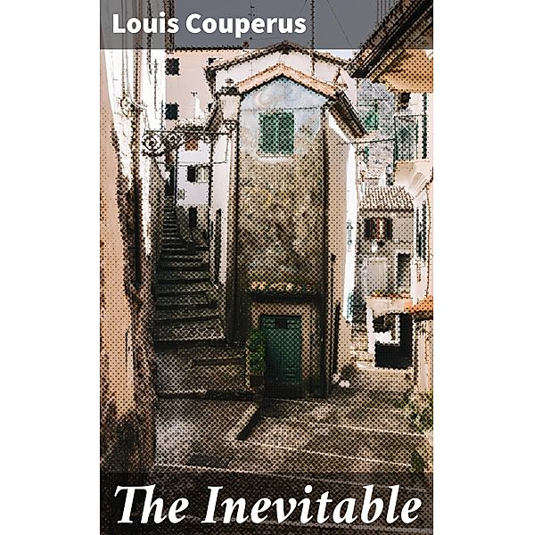 The Inevitable, Louis Couperus