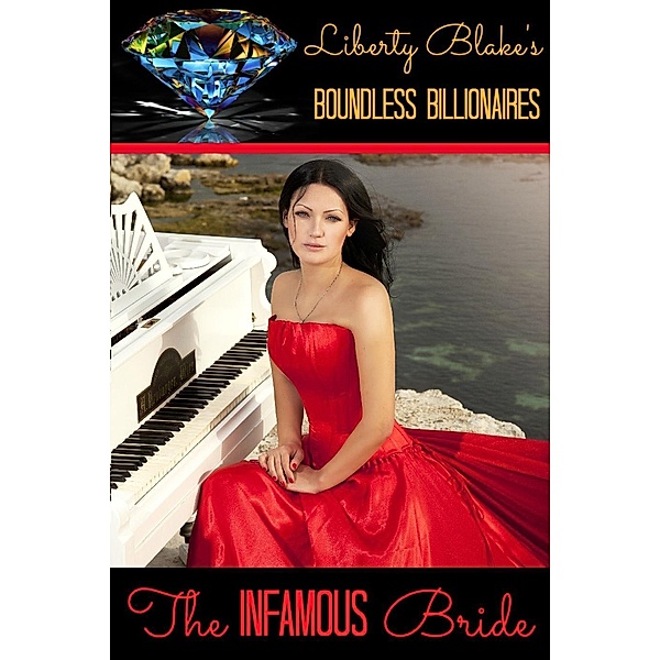 The Infamous Bride (Boundless Billionaires, #3), Liberty Blake