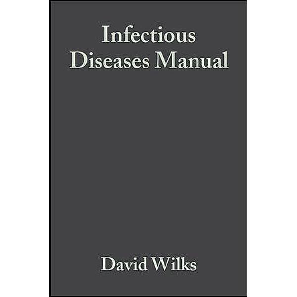 The Infectious Diseases Manual, David Wilks, Mark Farrington, David Rubenstein