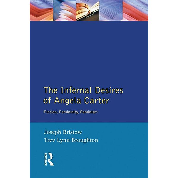 The Infernal Desires of Angela Carter, Joseph Bristow, Trev Lynn Broughton