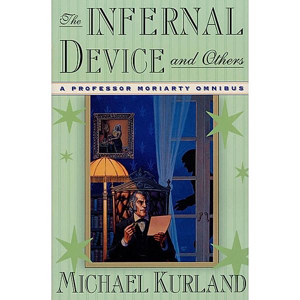 The Infernal Device and Others / Professor Moriarty Novels Bd.1, Michael Kurland