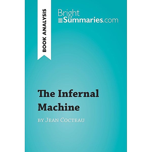 The Infernal Machine by Jean Cocteau (Book Analysis), Bright Summaries