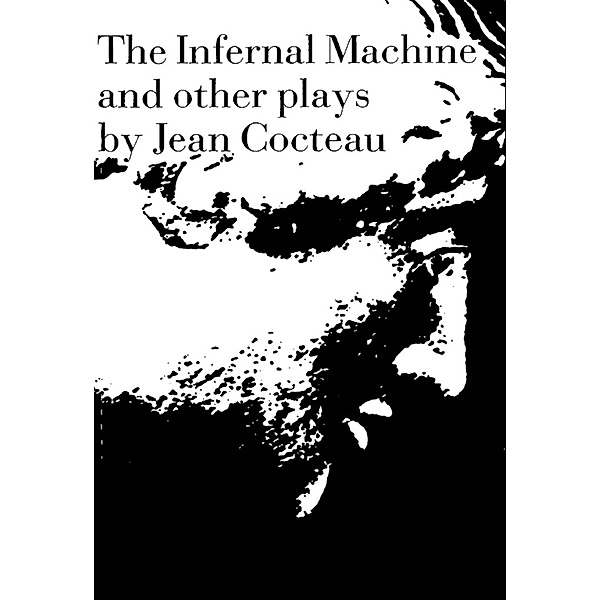 The Infernal Machine: & Other Plays, Jean Cocteau