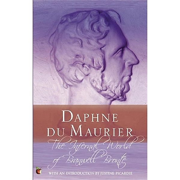 The Infernal World Of Branwell Bronte / Virago Modern Classics Bd.126, Daphne Du Maurier