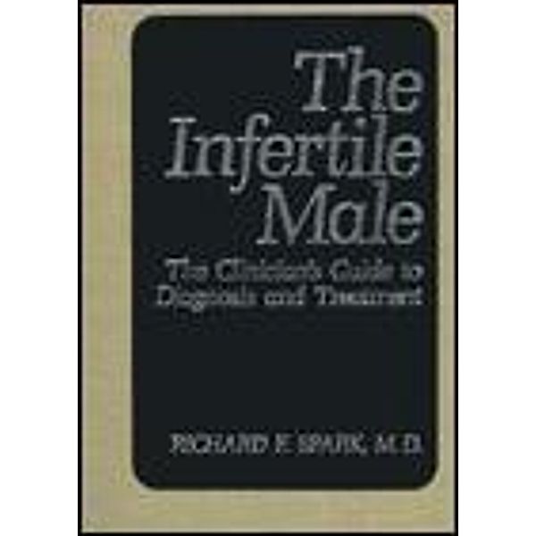 The Infertile Male, Richard F. Spark