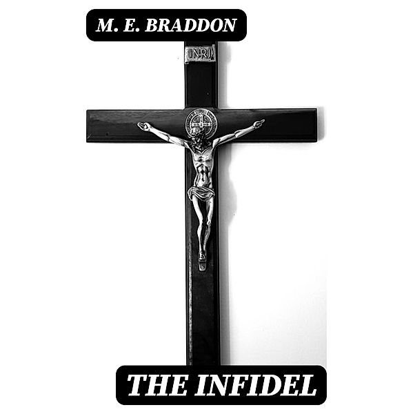The Infidel, M. E. Braddon
