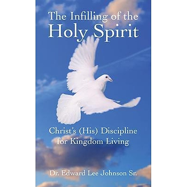 The Infilling of the Holy Spirit, Edward Lee Johnson Sr.