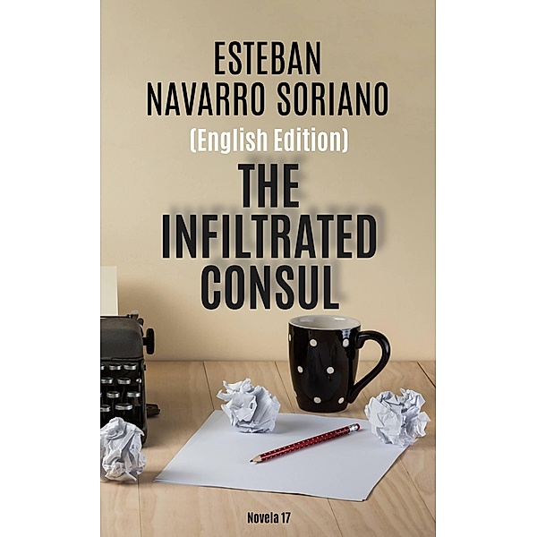 The Infiltrated Consul, Esteban Navarro Soriano