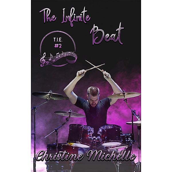 The Infinite Beat (T.I.E., #2) / T.I.E., Christine Michelle