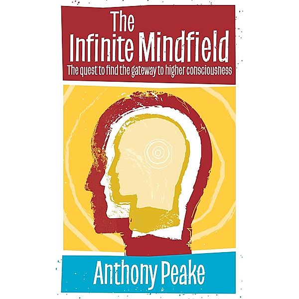 The Infinite Mindfield, Anthony Peake