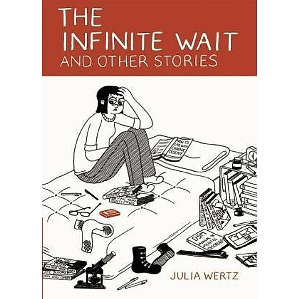 The Infinite Wait and Other Stories, Julia Wertz