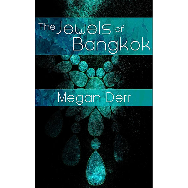 The Infinitum Government: Jewels of Bangkok, Megan Derr