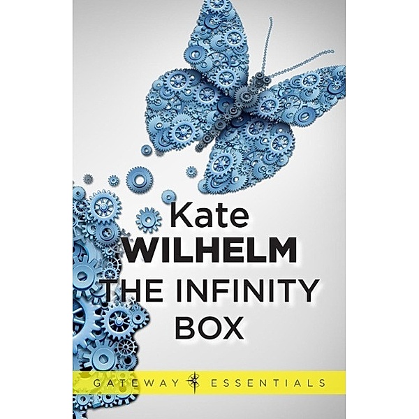 The Infinity Box / Gateway Essentials Bd.171, Kate Wilhelm