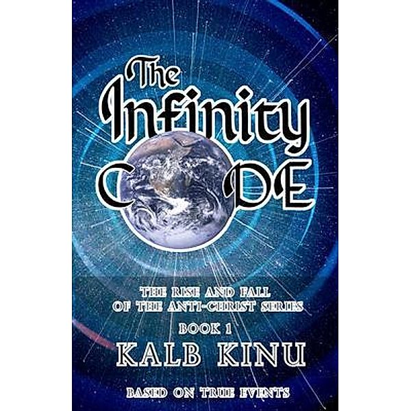 The Infinity Code / The Rise and Fall of the Anti-Christ Bd.1, Kalb Kinu