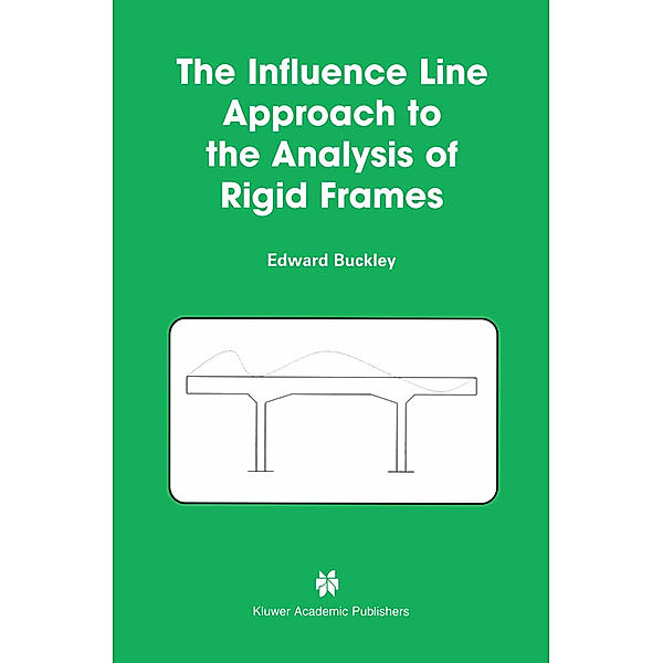 The Influence Line Approach to the Analysis of Rigid Frames, Edward Buckley