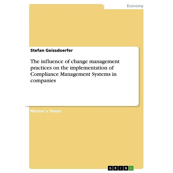 The influence of change management practices on the implementation of Compliance Management Systems in companies, Stefan Geissdoerfer