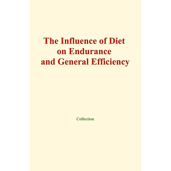 The influence of diet on endurance and general efficiency, Collection