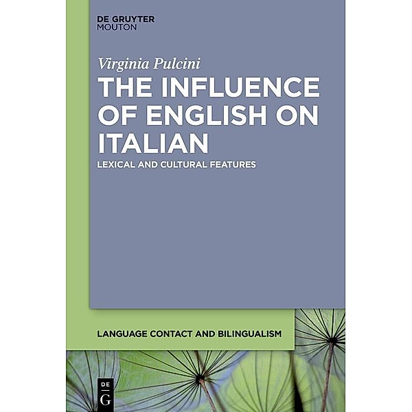 The Influence of English on Italian / Language Contact and Bilingualism Bd.23, Virginia Pulcini
