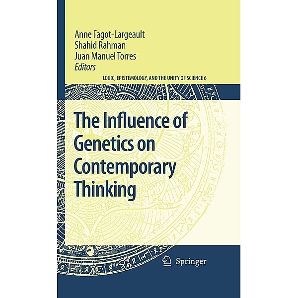 The Influence of Genetics on Contemporary Thinking / Logic, Epistemology, and the Unity of Science Bd.6