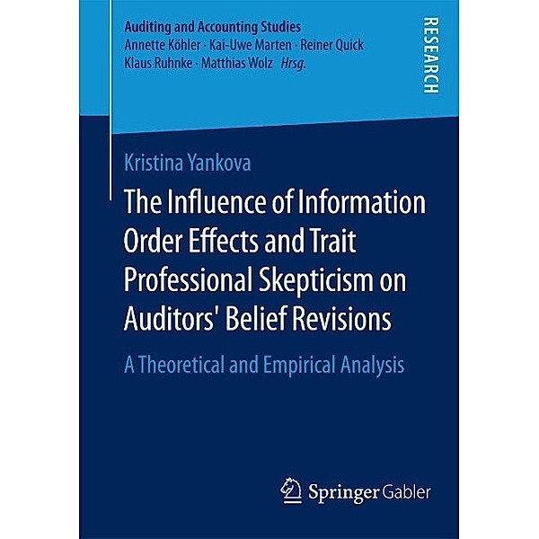 The Influence of Information Order Effects and Trait Professional Skepticism on Auditors' Belief Revisions / Auditing and Accounting Studies, Kristina Yankova