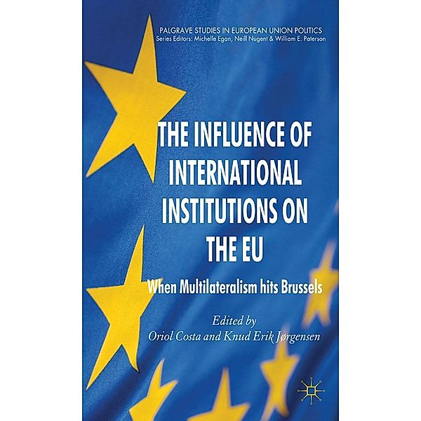 The Influence of International Institutions on the EU / Palgrave Studies in European Union Politics