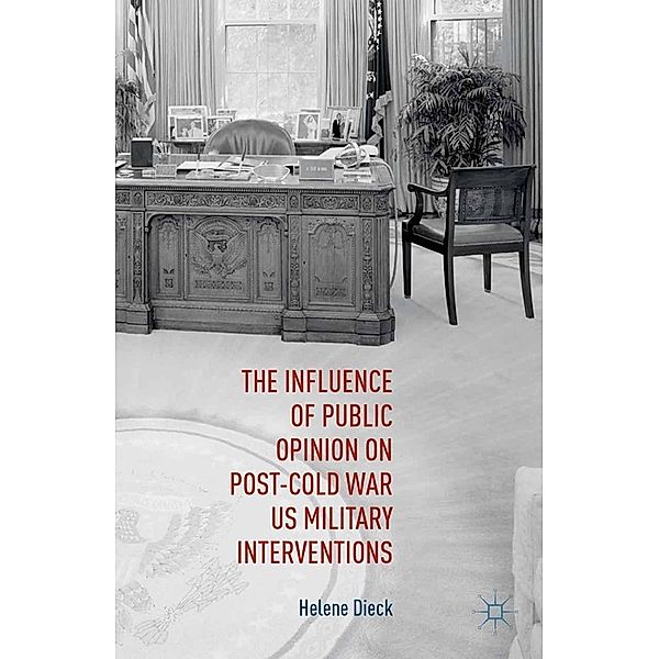 The Influence of Public Opinion on Post-Cold War U.S. Military Interventions, Helene Dieck, Kenneth A. Loparo