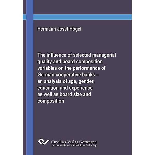 The influence of selected managerial quality and board composition variables on the performance of German cooperative banks &#x2013; an analysis of age, gender, education and experience as well as board size and composition