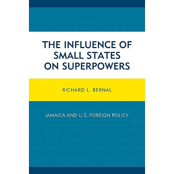 The Influence of Small States on Superpowers, Richard L. Bernal