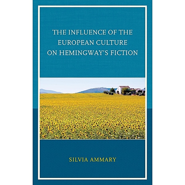 The Influence of the European Culture on Hemingway's Fiction, Silvia Ammary