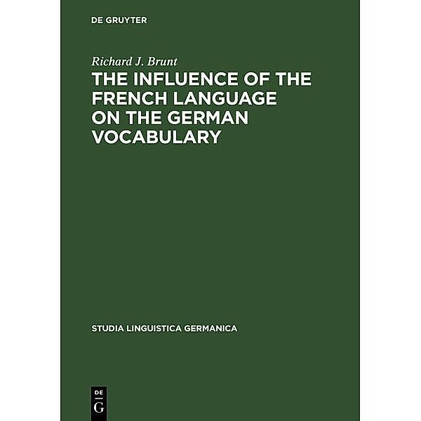 The Influence of the French Language on the German Vocabulary / Studia Linguistica Germanica Bd.18, Richard J. Brunt