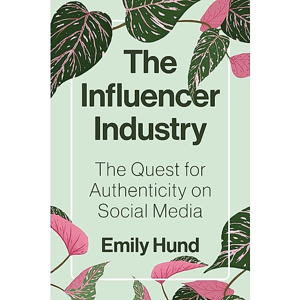 The Influencer Industry, Emily Hund