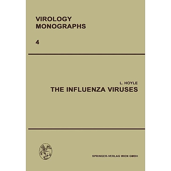 The Influenza Viruses / Virology Monographs Die Virusforschung in Einzeldarstellungen Bd.4, L. Hoyle