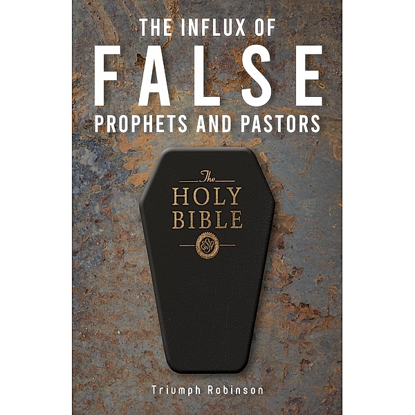 The Influx of False Prophets and Pastors, Triumph Robinson