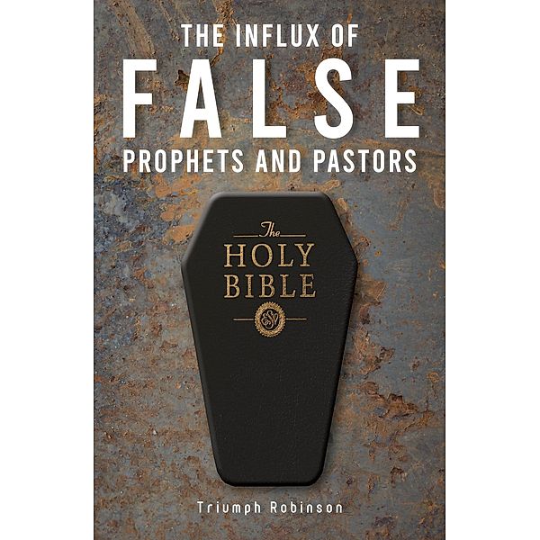 The Influx of False Prophets and Pastors, Triumph Robinson