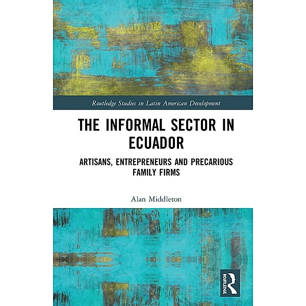 The Informal Sector in Ecuador, Alan Middleton