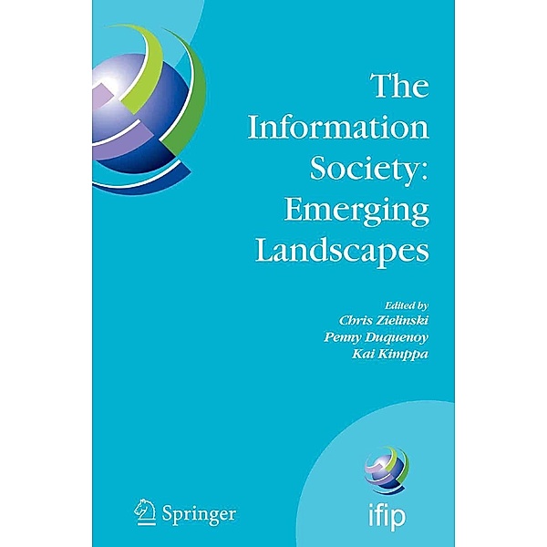 The Information Society: Emerging Landscapes / IFIP Advances in Information and Communication Technology Bd.195, Penny Duquenoy, Kai Kimppa, Chris Zielinski