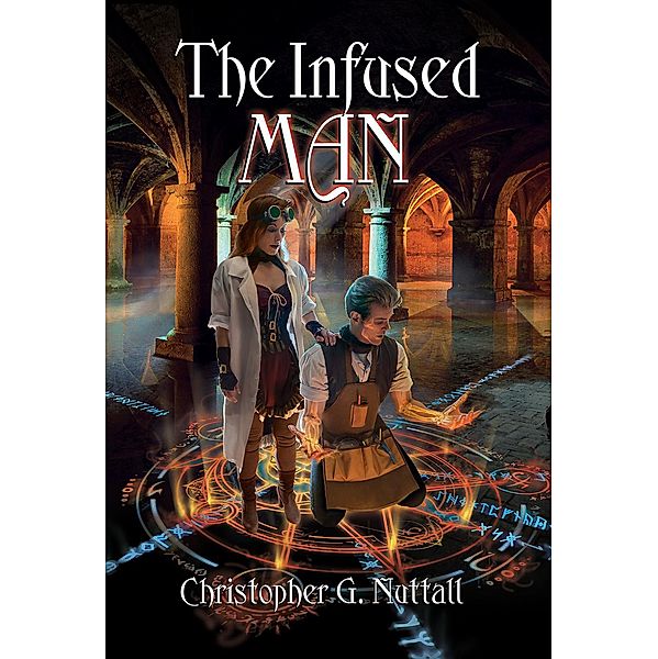 The Infused Man (The Cunning Man, A Schooled in Magic Spin-Off, #2) / The Cunning Man, A Schooled in Magic Spin-Off, Christopher G. Nuttall