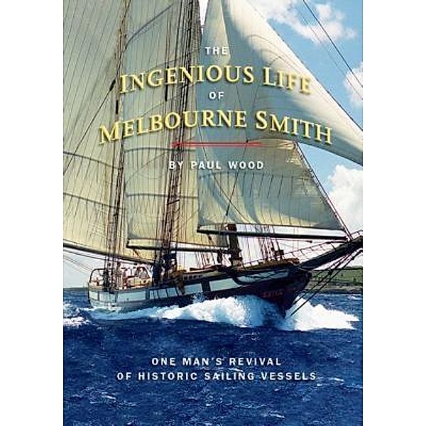 The Ingenious Life of Melbourne Smith, Paul Wood