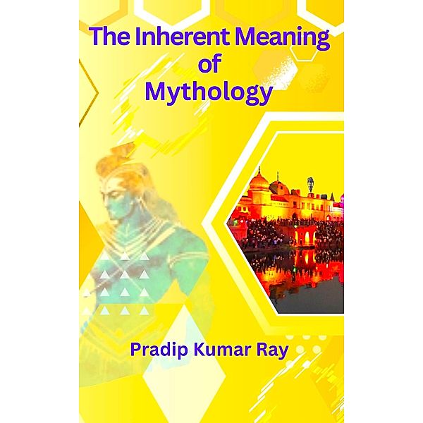 The Inherent Meaning of Mythology, Pradip Kumar Ray